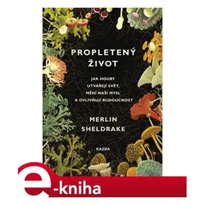 Propletený život - Merlin Sheldrake