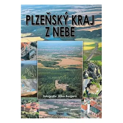 Plzeňský kraj z nebe - Jiří Berger, Petr Mazný, Zdeněk Hůrka, Petr Flachs