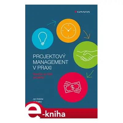 Projektový management v praxi - Jan Doležal, Jiří Krátký, kol.