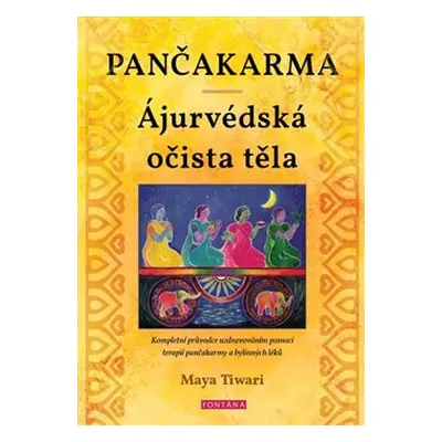 Pančakarma - Ájurvédská očista těla - Maya Tiwari