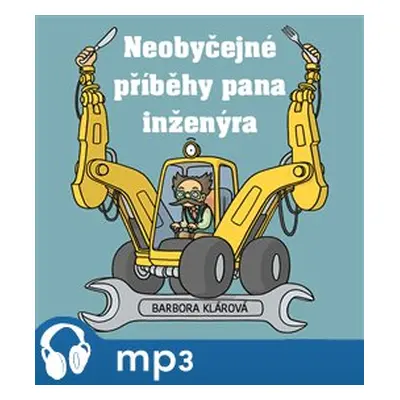 Neobyčejné příběhy pana inženýra, mp3 - Barbora Klárová