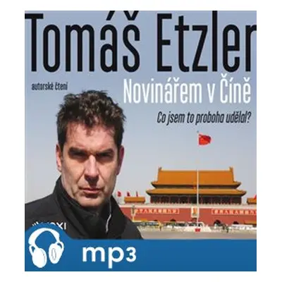 Novinářem v Číně, mp3 - Tomáš Etzler