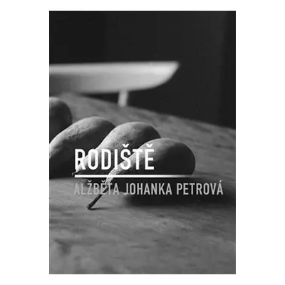 Rodiště - Alžběta Johanka Petrová