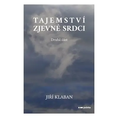 Tajemství zjev(e)né srdci - druhá část - Jiří Klaban