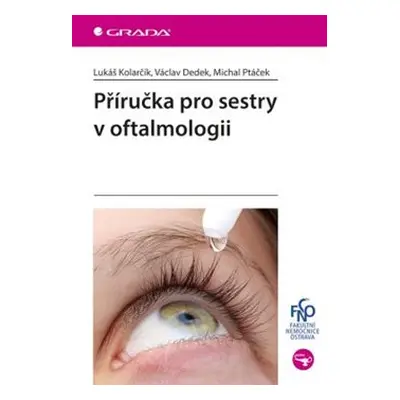 Příručka pro sestry v oftalmologii - Lukáš Kolarčík, Václav Dedek, Michal Ptáček