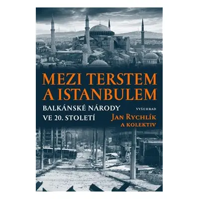 Mezi Terstem a Istanbulem - Jan Rychlík, kol.