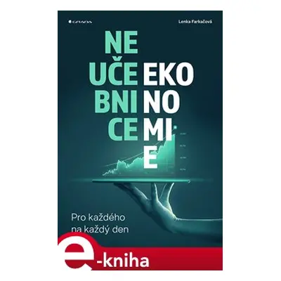 Neučebnice ekonomie - Lenka Farkačová