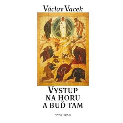 Vystup na horu a buď tam - Václav Vacek