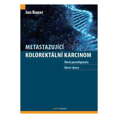 Metastazující kolorektální karcinom - Jan Bauer