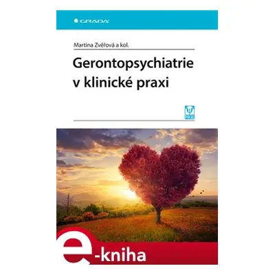 Gerontopsychiatrie v klinické praxi - Zvěřová Martina