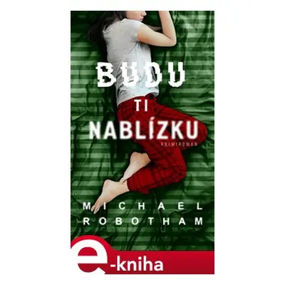 Budu ti nablízku - Michael Robotham