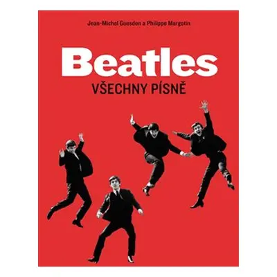 Beatles: Všechny písně - Jean-Michel Guesdon, Philippe Margotin