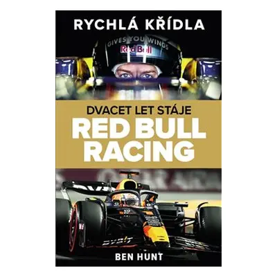 Rychlá křídla. Dvacet let stáje Red Bull Racing - Ben Hunt