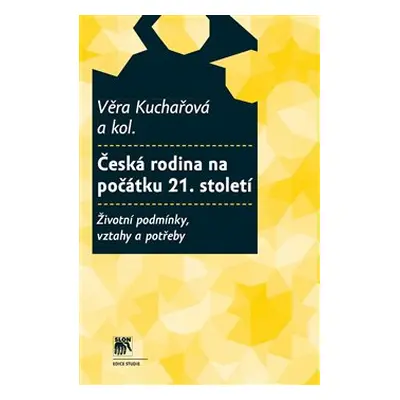 Česká rodina na počátku 21. století - Věra Kuchařová, kol.