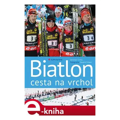 Biatlon - cesta na vrchol - Jaroslav Cícha