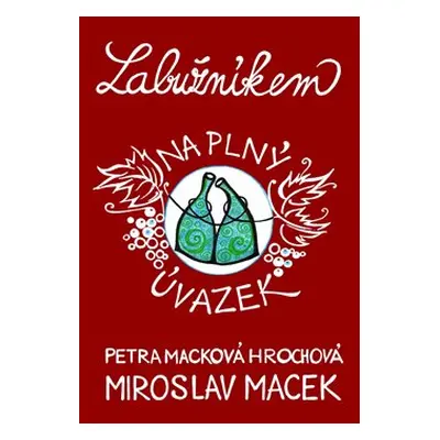 Labužníkem na plný úvazek - Miroslav Macek, Petra Macková Hrochová