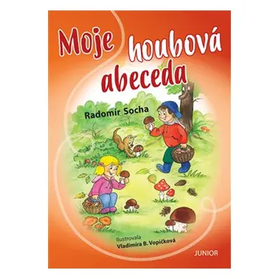 Moje houbová abeceda - Radomír Socha