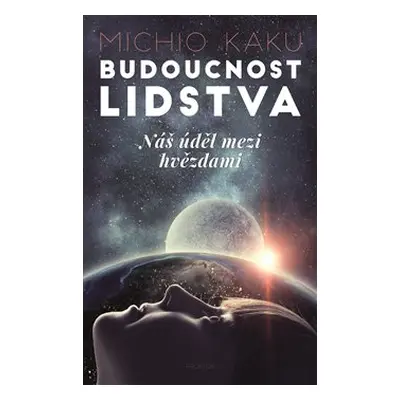 Budoucnost lidstva - Michio Kaku