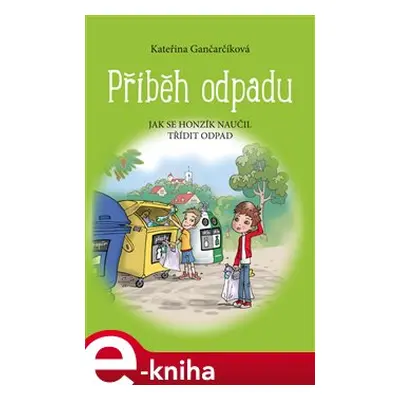 Příběh odpadu - Kateřina Gančarčíková