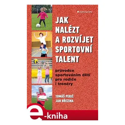 Jak nalézt a rozvíjet sportovní talent - Jan Březina, Tomáš Perič