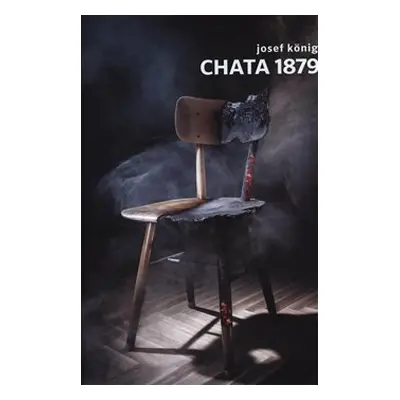 Chata 1879 - Josef König