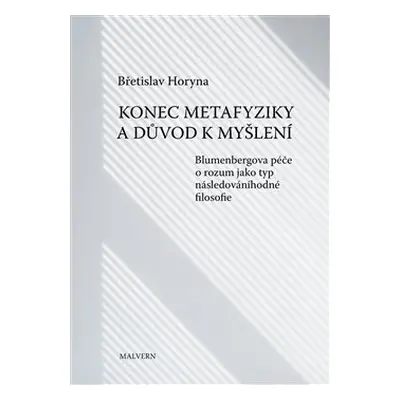 Konec metafyziky a důvod k myšlení - Břetislav Horyna