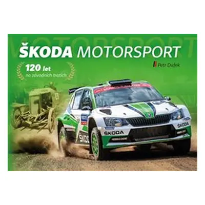 Škoda Motorsport – 120 let na závodních tratích - Petr Dufek