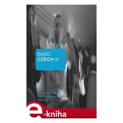 Basic Czech III. - Milan Hrdlička, Ana Adamovičová