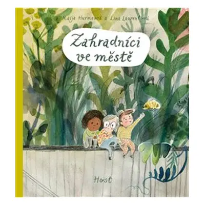 Zahradníci ve městě - Lina Laurentová, Maija Hurmeová