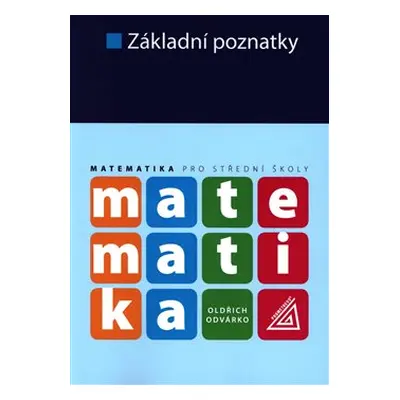 Matematika pro střední školy - Základní poznatky - Oldřich Odvárko