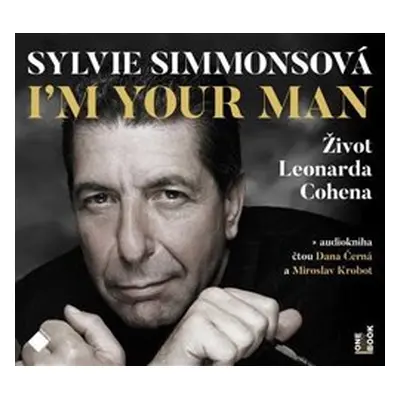 I&apos;m Your Man: Život Leonarda Cohena - Sylvie Simmonsová