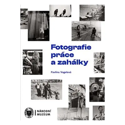 Fotografie práce a zahálky - Pavlína Vogelová