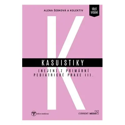 Kasuistiky (nejen) z primární pediatrické praxe 3 - kol., Alena Šebková