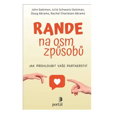 Rande na osm způsobů - John Gottman, Julie Schwartz Gottman, Doug Abrams, Rachel Carlton Abrams