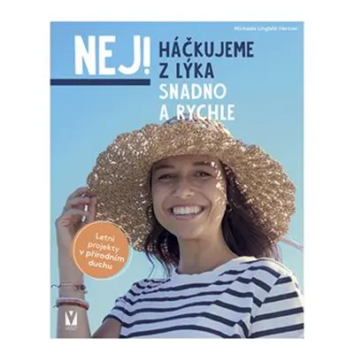 Háčkujeme z lýka – snadno a rychle - Michaela Lingfeld-Hertner