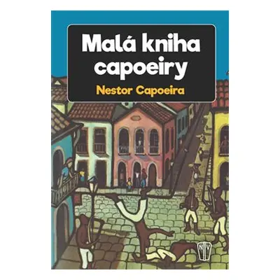 Malá kniha capoeiry - Nestor Capoeira