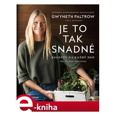 Je to tak snadné – recepty na každý den - Gwyneth Paltrow