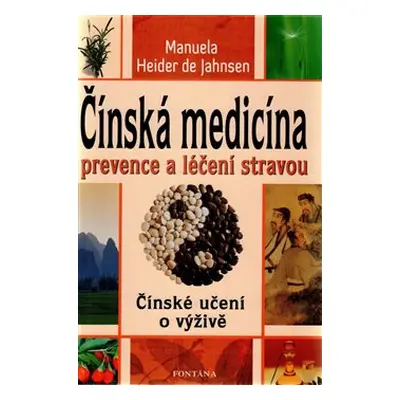 Čínská medicína prevence a léčení stravou - Manuela Heider de Jahnsen