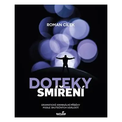 Doteky smíření - Roman Cílek