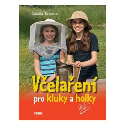 Včelaření pro kluky a holky - Claudia Bentzien