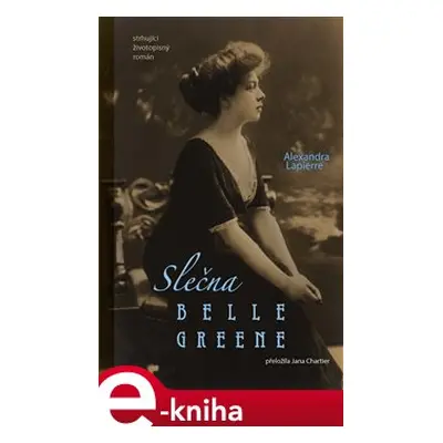 Slečna Belle Greene - Alexandra Lapierre