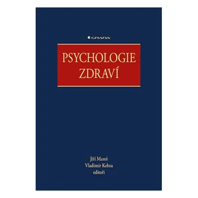 Psychologie zdraví - kolektiv, Jiří Mareš, Vladimír Kebza