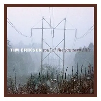 Soul Of The January Hills - Tim Eriksen