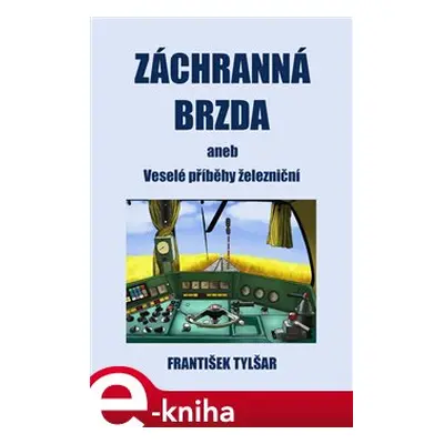 Záchranná brzda - František Tylšar