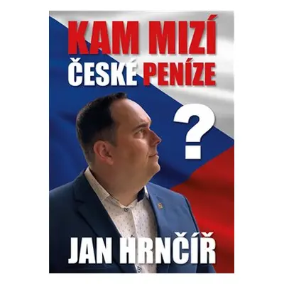 Kam mizí české peníze? - Jan Hrnčíř