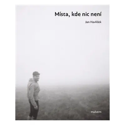 Místa, kde nic není - Jan Havlíček