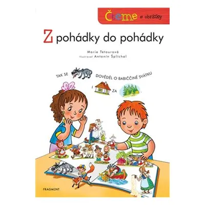 Čteme s obrázky - Z pohádky do pohádky - Marie Tetourová