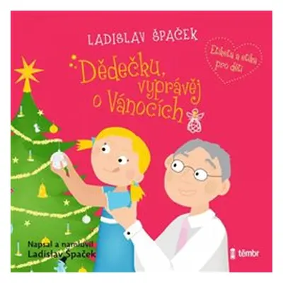 Dědečku, vyprávěj o Vánocích - Ladislav Špaček