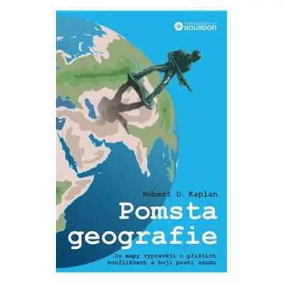 Pomsta geografie - Robert D. Kaplan