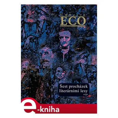 Šest procházek literárními lesy - Umberto Eco